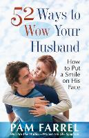 52 Ways to Wow Your Husband: How to Put a Smile on His Face (Paperback)