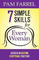 7 Simple Skills for Every Woman: Success in Keeping Everything Together (Paperback)