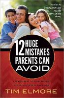 12 Huge Mistakes Parents Can Avoid: Leading Your Kids to Succeed in Life (Paperback)