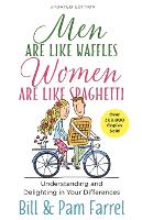 Men Are Like Waffles-Women Are Like Spaghetti: Understanding and Delighting in Your Differences (Paperback)