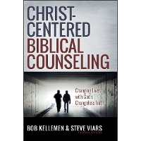 Christ-Centered Biblical Counseling: Changing Lives with God's Changeless Truth (Hardback)
