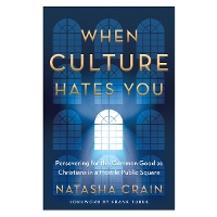 When Culture Hates You: Persevering for the Common Good as Christians in a Hostile Public Square (Paperback)