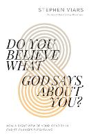 Do You Believe What God Says About You?: How a Right View of Your Identity in Christ Changes Everything (Paperback)