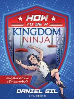 How to Be a Kingdom Ninja: A Fully Illustrated Guide to My Awesome World (Hardback)