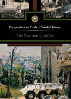 The Bosnian Conflict - Perspectives on Modern World History (Hardback)