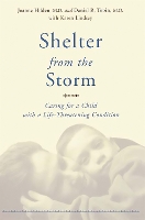 Shelter From The Storm: Caring For A Child With A Life-threatening Condition (Paperback)