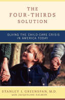 The Four-Thirds Solution: Solving the Child-Care Crisis in America Today (Paperback)
