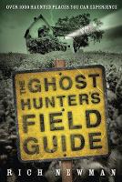 The Ghost Hunter's Field Guide: Over 1,000 Haunted Places You Can Experience (Paperback)