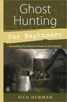 Ghost Hunting for Beginners: Everything You Need to Know to Get Started (Paperback)