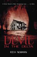 Devil in the Delta: A Ghost Hunter's Most Terrifying Case ...to Date (Paperback)