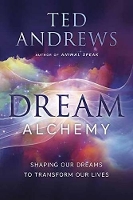 Dream Alchemy: Shaping Our Dreams to Transform Our Lives (Paperback)
