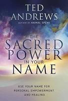 Sacred Power in Your Name, The: Using Your Name for Personal Empowerment and Healing (Paperback)