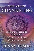 The Art of Channeling: Modern Methods for True Telepathic & Spirit Communication (Paperback)