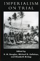 Imperialism on Trial: International Oversight of Colonial Rule in Historical Perspective (Hardback)