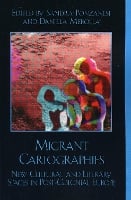 Migrant Cartographies: New Cultural and Literary Spaces in Post-Colonial Europe (Paperback)