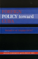 Foreign Policy Toward Cuba: Isolation or Engagement? - Studies in Public Policy (Hardback)