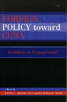 Foreign Policy Toward Cuba: Isolation or Engagement? - Studies in Public Policy (Paperback)
