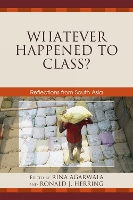 Whatever Happened to Class?: Reflections from South Asia (Paperback)