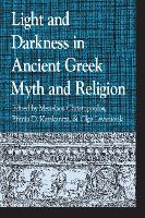 Light and Darkness in Ancient Greek Myth and Religion - Greek Studies: Interdisciplinary Approaches (Hardback)
