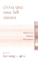 China and New Left Visions: Political and Cultural Interventions (Hardback)
