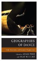 Geographies of Dance: Body, Movement, and Corporeal Negotiations (Hardback)