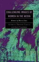Challenging Images of Women in the Media: Reinventing Women's Lives (Hardback)