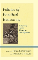 Politics of Practical Reasoning: Integrating Action, Discourse, and Argument (Paperback)