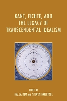 Kant, Fichte, and the Legacy of Transcendental Idealism (Hardback)