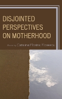 Disjointed Perspectives on Motherhood (Hardback)