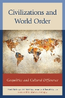 Civilizations and World Order: Geopolitics and Cultural Difference - Global Encounters: Studies in Comparative Political Theory (Hardback)