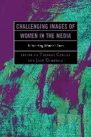 Challenging Images of Women in the Media: Reinventing Women's Lives (Paperback)