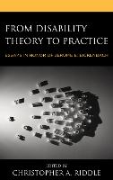 From Disability Theory to Practice: Essays in Honor of Jerome E. Bickenbach (Hardback)