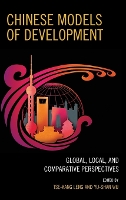 Chinese Models of Development: Global, Local, and Comparative Perspectives - Challenges Facing Chinese Political Development (Hardback)