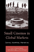 Small Cinemas in Global Markets: Genres, Identities, Narratives (Hardback)
