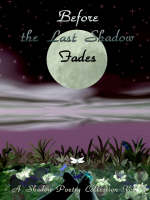 Before the Last Shadow Fades: A Shadow Poetry Collection Vol. 3 (Paperback)