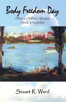Body Freedom Day: When a Clothed-Minded World Unraveled (Paperback)