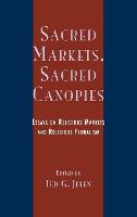 Sacred Markets, Sacred Canopies: Essays on Religious Markets and Religious Pluralism (Hardback)