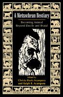 A Nietzschean Bestiary: Becoming Animal Beyond Docile and Brutal (Hardback)