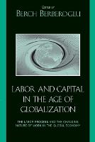 Labor and Capital in the Age of Globalization: The Labor Process and the Changing Nature of Work in the Global Economy (Paperback)