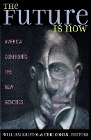 The Future is Now: America Confronts the New Genetics (Paperback)