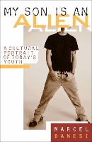 My Son Is an Alien: A Cultural Portrait of Today's Youth (Hardback)