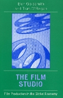 The Film Studio: Film Production in the Global Economy - Critical Media Studies: Institutions, Politics, and Culture (Paperback)