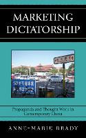Marketing Dictatorship: Propaganda and Thought Work in Contemporary China - Asia/Pacific/Perspectives (Hardback)