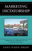 Marketing Dictatorship: Propaganda and Thought Work in Contemporary China - Asia/Pacific/Perspectives (Paperback)