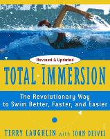 Total Immersion: The Revolutionary Way To Swim Better, Faster, and Easier (Paperback)