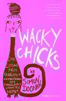 Wacky Chicks: Life Lessons from Fearlessly Inappropriate and Fabulously Eccentric Women (Paperback)