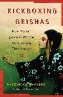 A Kickboxing Geishas: How Modern Japanese Women Are Changing Their Nation (Paperback)
