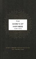 The Secrets of Happiness: Three Thousand Years of Searching for the Good Life (Paperback)