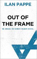 Out of the Frame: The Struggle for Academic Freedom in Israel (Hardback)