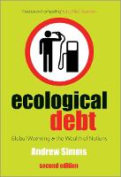 Ecological Debt: Global Warming and the Wealth of Nations (Hardback)